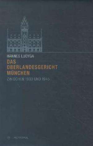 Das Oberlandesgericht München zwischen 1933 und 1945 de Hannes Ludyga