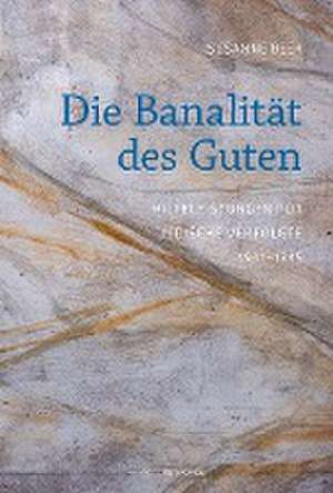 Die Banalität des Guten de Susanne Beer