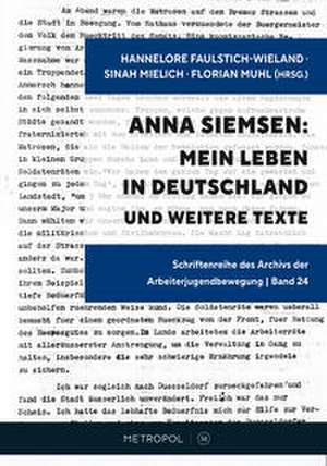 Anna Siemsen: Mein Leben in Deutschland und weitere Texte de Hannelore Faulstich-Wieland