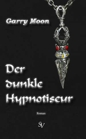 Der dunkle Hypnotiseur de Garry Moon