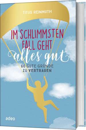 Im schlimmsten Fall geht alles gut de Titus Reinmuth