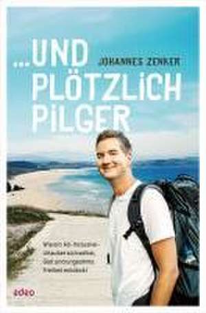 ... und plötzlich Pilger de Johannes Zenker