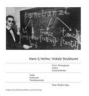 Hans G Helms: 'Vokale Strukturen' 'Fa:m' Ahniesgwow", 'Golem', 'Konstruktionen' Partituren, Materialien, Tondokumente de Peter Weibel