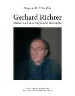 Benjamin H.D. Buchloh. Gerhard Richter. Malerei nach dem Subjekt der Geschichte de Benjamin H. D. Buchloh