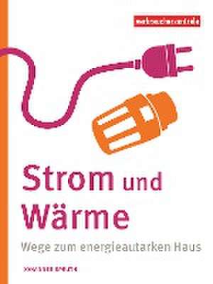 Strom und Wärme selbst erzeugen de Johannes Spruth