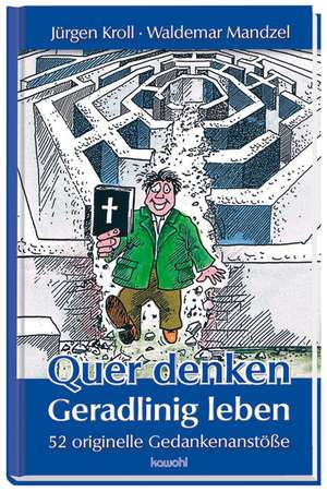 Quer denken - Geradlinig leben de Jürgen Kroll