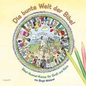 Die bunte Welt der Bibel de Birgit Wieland