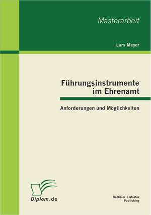 Fuhrungsinstrumente Im Ehrenamt: Anforderungen Und Moglichkeiten de Lars Meyer