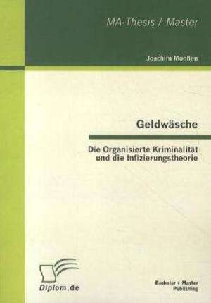 Geldw Sche: Die Organisierte Kriminalit T Und Die Infizierungstheorie de Joachim Monßen