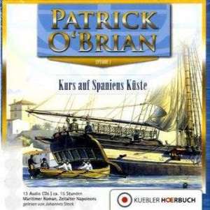 Aubrey-Maturin 01. Kurs auf Spaniens Küste de Patrick O'Brian