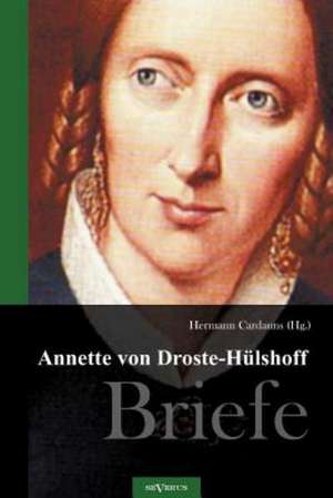 Annette Von Droste-H Lshoff. Briefe: Die in Die Fremde Zogen de Annette von Droste-Hülshoff