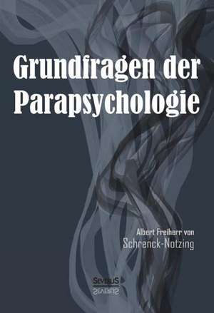 Grundfragen Der Parapsychologie: Memoiren de Albert Freiherr von Schrenck-Notzing