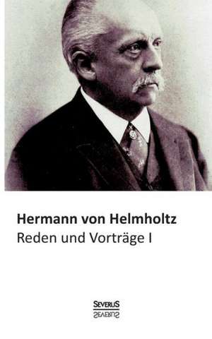 Reden Und Vortrage, Bd. 1: Thanatologischer Teil, Bd. 1 de Hermann von Helmholtz