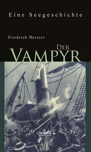 Der Vampyr: Eine Seegeschichte de Friedrich Meister