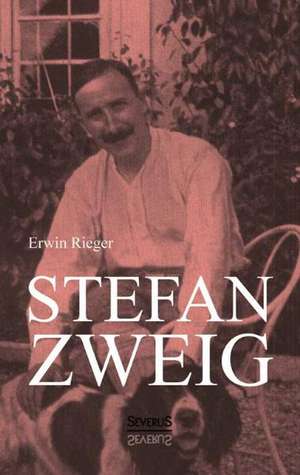 Stefan Zweig. Biographie de Erwin Rieger