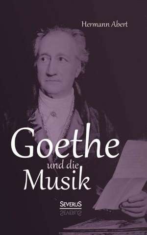 Goethe Und Die Musik: A Study of the Methods of Tilling the Soil and of Agricultural Rites in the Trobriand Islands de Hermann Abert