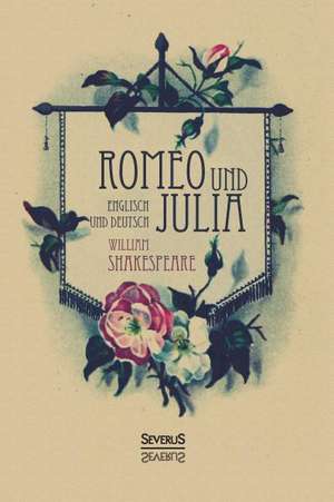 Romeo und Julia. Englisch und Deutsch de William Shakespeare