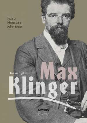 Max Klinger. Monographie de Franz Hermann Meissner