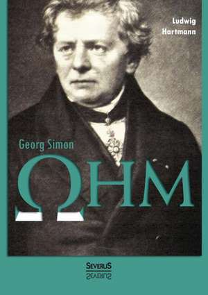 Georg Simon Ohm. Briefe, Urkunden Und Dokumente: Meister Der Kunst de Ludwig Hartmann