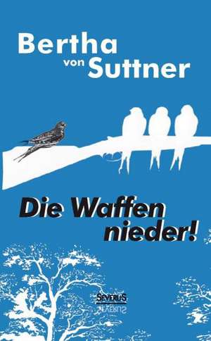 Die Waffen nieder! de Bertha Von Suttner