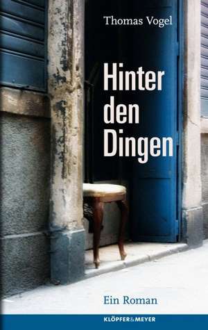 Hinter den Dingen de Thomas Vogel