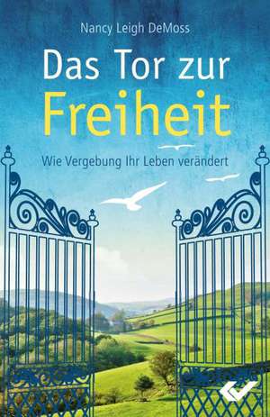 Das Tor zur Freiheit de Nancy Leigh DeMoss