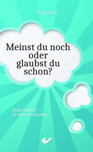 Meinst du noch oder glaubst du schon? de Philip Nunn