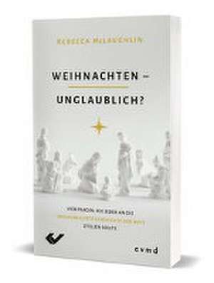 Weihnachten - unglaublich? de Rebecca McLaughlin