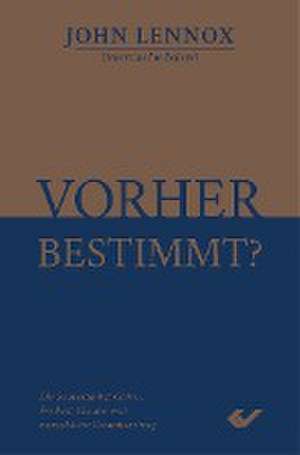 Vorher bestimmt? de John Lennox