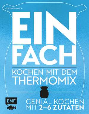 Einfach - Kochen mit dem Thermomix® de Guido Schmelich