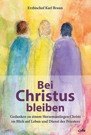 Bei Christus bleiben de Kai Braun