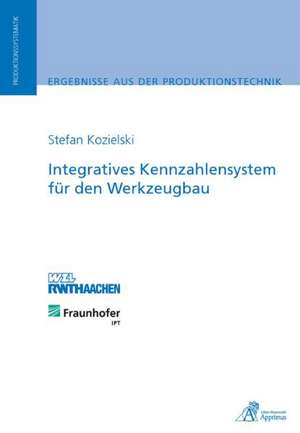 Integratives Kennzahlensystem für den Werkzeugbau de Stefan Alexander Kozielski