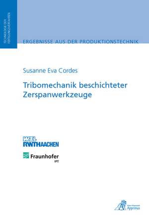 Tribomechanik beschichteter Zerspanwerkzeuge de Susanne Eva Cordes