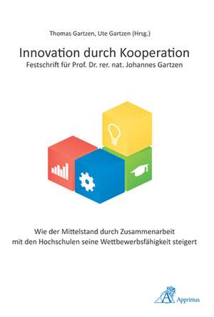 Innovation durch Kooperation - Festschrift für Prof. Dr. rer. nat. Johannes Gartzen de Thomas Gartzen