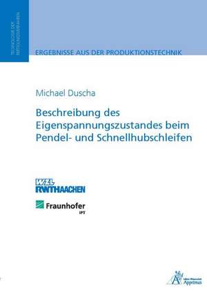 Beschreibung des Eigenspannungszustandes beim Pendel- und Schnellhubschleifen de Michael Duscha