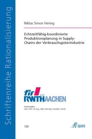 Echtzeitfähig-koordinierte Produktionsplanung in Supply-Chains der Verbrauchsgüterindustrie de Niklas Simon Hering