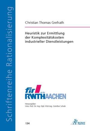 Heuristik zur Ermittlung der Komplexitätskosten industrieller Dienstleistungen de Christian Thomas Grefrath