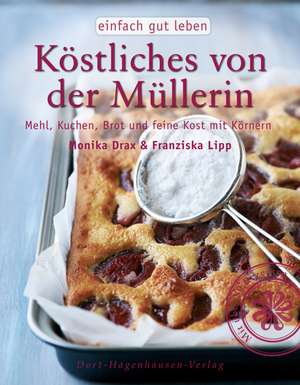 Köstliches von der Müllerin de Monika Drax