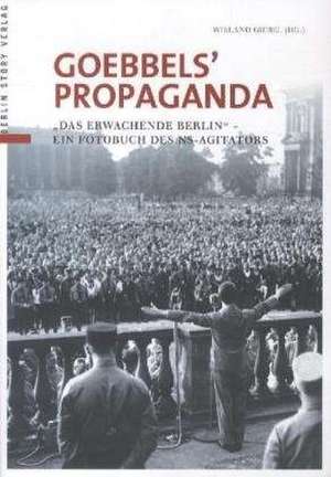 Goebbels' Propaganda de Wieland Giebel