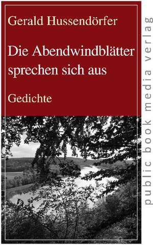 Hussendörfer, G: Abendwindblätter sprechen sich aus