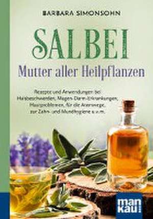 Salbei - Mutter aller Heilpflanzen. Kompakt-Ratgeber de Barbara Simonsohn