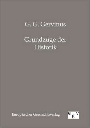 Grundzüge der Historik de G. G. Gervinus