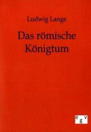 Das römische Königtum de Ludwig Lange