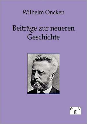 Beiträge zur neueren Geschichte de Wilhelm Oncken