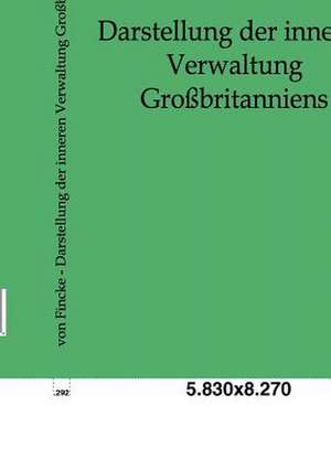 Darstellung der inneren Verwaltung Großbritanniens de L. Freiherr von Vincke