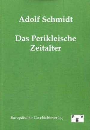 Das Perikleische Zeitalter de Adolf Schmidt