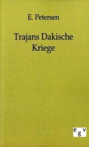 Trajans Dakische Kriege de E. Petersen