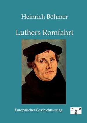 Luthers Romfahrt de Heinrich Böhmer