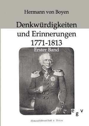 Denkwürdigkeiten und Erinnerungen 1771-1813 de Hermann Von Boyen