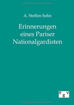 Erinnerungen eines Pariser Nationalgardisten de A. Steffen Sohn